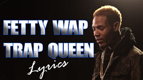 Trap Queen Lyrics by Fetty Wap from the NRJ Summer Hits Only 2015 album - including song video, artist biography, translations and more: I'm like hey, wassup, hello Seen yo pretty ass soon as you came in the door I just wanna chill, got a sack for us to …